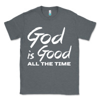 Charcoal Heather God Is Good All The Time Christian Worship Classic Tee - tuanDangUi