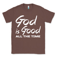 Chestnut God Is Good All The Time Christian Worship Classic Tee - tuanDangUi