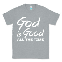 Heather Grey God Is Good All The Time Christian Worship Classic Tee - tuanDangUi