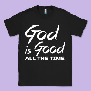 God Is Good All The Time Christian Worship Classic Tee Designed By Tuandangui