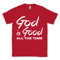 Red God Is Good All The Time Christian Worship Classic Tee - tuanDangUi