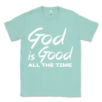 Seafoam God Is Good All The Time Christian Worship Classic Tee - tuanDangUi