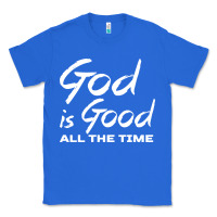 True Royal God Is Good All The Time Christian Worship Classic Tee - tuanDangUi