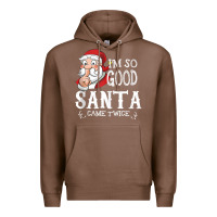 Chestnut i'm so good santa came twice christmas pajama funn Premium Hoodie - tuanDangUi
