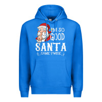 True Royal i'm so good santa came twice christmas pajama funn Premium Hoodie - tuanDangUi