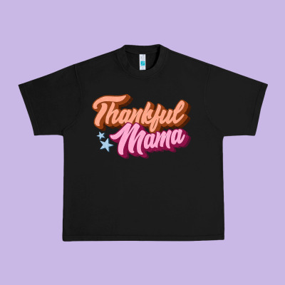 Thankful Mama Urban Heavy Tee Designed By Jahusdesignshop