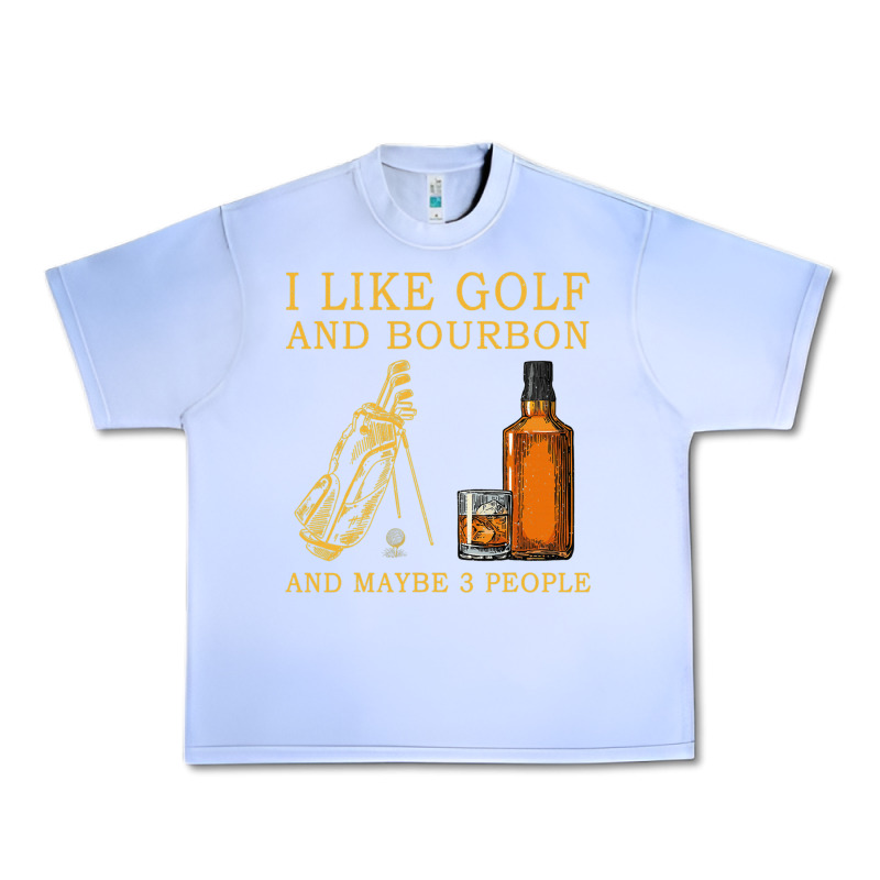 I Like Bourbon And Golf And Maybe 3 People Whiskey Urban Heavy Tee by tuanDangUi | Teevron