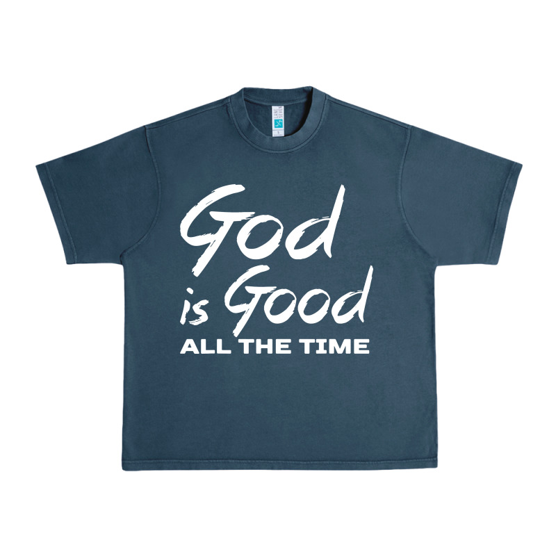 God Is Good All The Time Christian Worship Urban Heavy Tee by tuanDangUi | Teevron