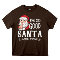 Chocolate Brown i'm so good santa came twice christmas pajama funn Heavy Core Tee - tuanDangUi