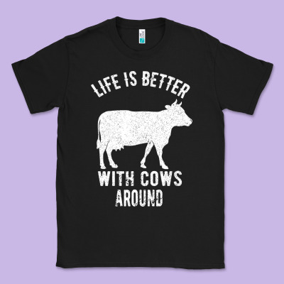 Life Is Better With Cows Around Classic Tee Designed By Bettercallsaul