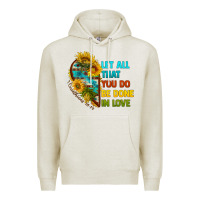 Oatmeal Heather let all that you do be done in love Premium Hoodie - BundleAndBundleShop