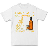 White I Like Bourbon and Golf and Maybe 3 People Whiskey Premium Tee - tuanDangUi
