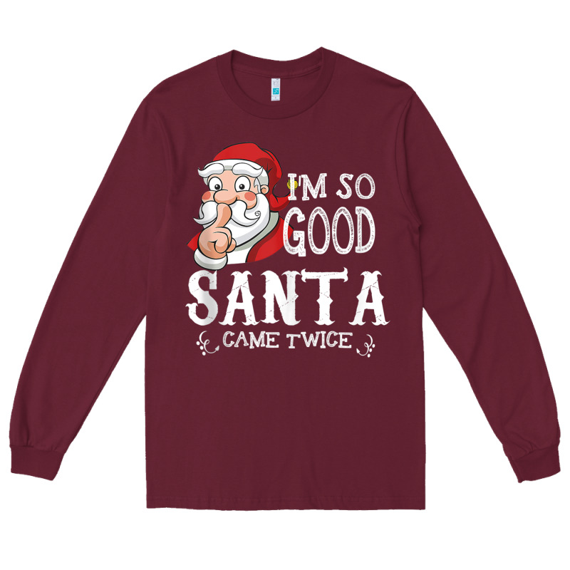 I'm So Good Santa Came Twice Christmas Pajama Funn Long Sleeve Tee by tuanDangUi | Teevron