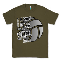 Army Green I Know I Play Like A Girl Try To Keep Up Volleyball Classic Tee - Bettercallsaul