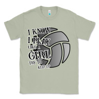 Matcha I Know I Play Like A Girl Try To Keep Up Volleyball Classic Tee - Bettercallsaul