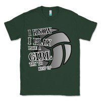 Sports Green I Know I Play Like A Girl Try To Keep Up Volleyball Classic Tee - Bettercallsaul