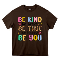 Chocolate Brown be kind be brave be true be happy be you Heavy Core Tee - MaliasSmallBusiness