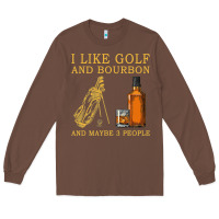 Chestnut I Like Bourbon and Golf and Maybe 3 People Whiskey Long Sleeve Tee - tuanDangUi