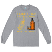 Heather Grey I Like Bourbon and Golf and Maybe 3 People Whiskey Long Sleeve Tee - tuanDangUi