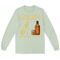 Matcha I Like Bourbon and Golf and Maybe 3 People Whiskey Long Sleeve Tee - tuanDangUi