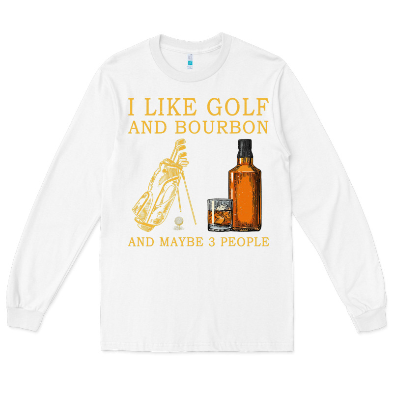 I Like Bourbon And Golf And Maybe 3 People Whiskey Long Sleeve Tee by tuanDangUi | Teevron