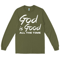 Army Green God Is Good All The Time Christian Worship Long Sleeve Tee - tuanDangUi