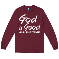 Burgundy God Is Good All The Time Christian Worship Long Sleeve Tee - tuanDangUi