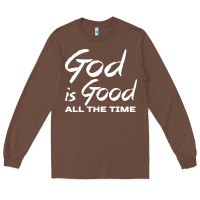 Chestnut God Is Good All The Time Christian Worship Long Sleeve Tee - tuanDangUi