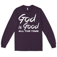 Plum God Is Good All The Time Christian Worship Long Sleeve Tee - tuanDangUi
