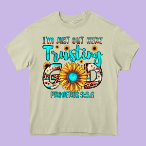 I M Just Out Here Trusting God Proverbs 3 5,6 Heavy Core Tee Designed By Jahusdesignshop