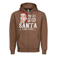 Chestnut i'm so good santa came twice christmas pajama funn Zipper Hoodie - tuanDangUi
