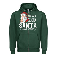 Sports Green i'm so good santa came twice christmas pajama funn Zipper Hoodie - tuanDangUi