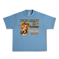 Pebble Blue Your Crazy Is Showing You Urban Heavy Tee - texasbilliewilder