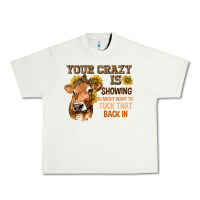 Pistachio Your Crazy Is Showing You Urban Heavy Tee - texasbilliewilder