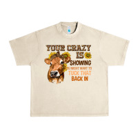 Your Crazy Is Showing You Urban Heavy Tee | Teevron