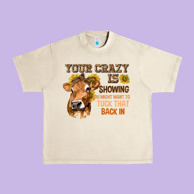 Your Crazy Is Showing You Urban Heavy Tee Designed By Texasbilliewilder