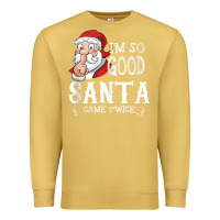 Antique Gold i'm so good santa came twice christmas pajama funn Premium Sweatshirt - tuanDangUi