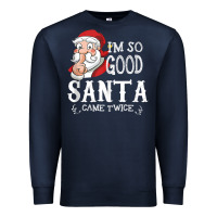 Navy i'm so good santa came twice christmas pajama funn Premium Sweatshirt - tuanDangUi