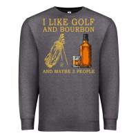 Charcoal Heather I Like Bourbon and Golf and Maybe 3 People Whiskey Premium Sweatshirt - tuanDangUi