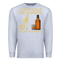 Heather Grey I Like Bourbon and Golf and Maybe 3 People Whiskey Premium Sweatshirt - tuanDangUi