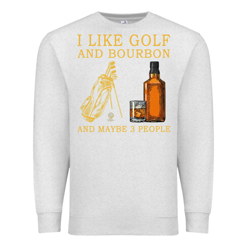 I Like Bourbon And Golf And Maybe 3 People Whiskey Premium Sweatshirt by tuanDangUi | Teevron