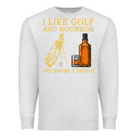 Oatmeal Heather I Like Bourbon and Golf and Maybe 3 People Whiskey Premium Sweatshirt - tuanDangUi