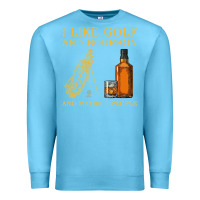 Ocean Blue I Like Bourbon and Golf and Maybe 3 People Whiskey Premium Sweatshirt - tuanDangUi