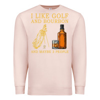 Pale Pink I Like Bourbon and Golf and Maybe 3 People Whiskey Premium Sweatshirt - tuanDangUi