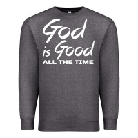 Charcoal Heather God Is Good All The Time Christian Worship Premium Sweatshirt - tuanDangUi
