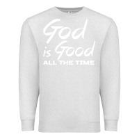 Oatmeal Heather God Is Good All The Time Christian Worship Premium Sweatshirt - tuanDangUi