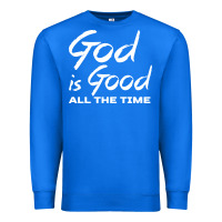 True Royal God Is Good All The Time Christian Worship Premium Sweatshirt - tuanDangUi