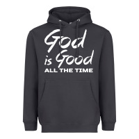 God Is Good All The Time Christian Worship Heavyweight Hoodie | Teevron