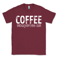 Burgundy Coffee Completes Me Classic Tee - Bettercallsaul