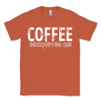 Copper Coffee Completes Me Classic Tee - Bettercallsaul